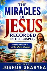 The Miracles Of Jesus Recorded In the Gospels