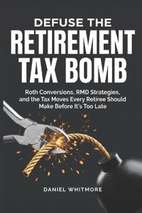 Defuse the Retirement Tax Bomb