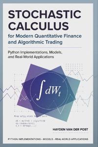 Stochastic Calculus for Modern Quantitative Finance and Algorithmic Trading