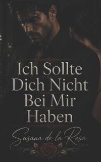 Ich Sollte Dich Nicht Bei Mir Haben