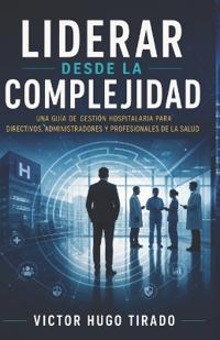 LIDERAR DESDE LA COMPLEJIDAD