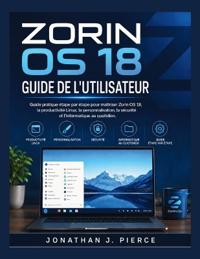 ZORIN OS 18 GUIDE DE L'UTILISATEUR