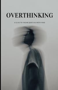 OVERTHINKING