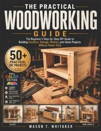 The Practical Woodworking Guide