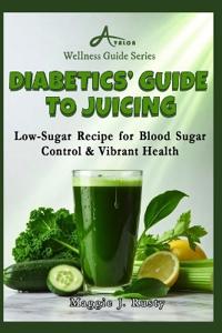 Diabetics' Guide to Juicing