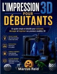 L'Impression 3D Pour Débutants