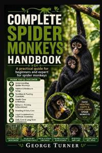 complete spider monkeys Handbook