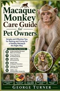 Macaque Monkey Care Guide for Pet Owners