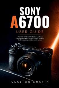 Sony a6700 User Guide