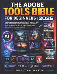 The Adobe Tools Bible for Beginners 2026