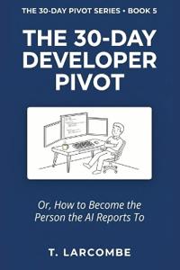 The 30-Day Developer Pivot