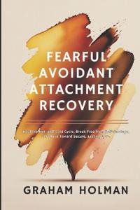 Fearful Avoidant Attachment Recovery