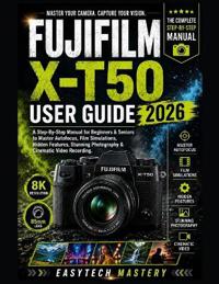 Fujifilm X-T50 User Guide 2026