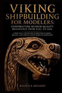 Viking Shipbuilding for Modelers