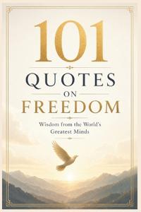101 Quotes on Freedom