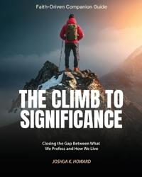 The Climb to Significance Faith-Driven Companion Guide
