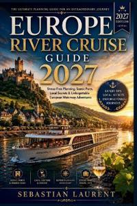 EUROPE RIVER CRUISE GUIDE 2027