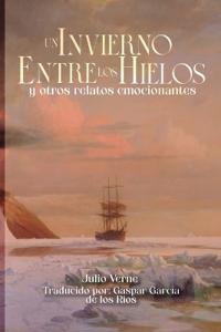 Un invierno entre los hielos y otros relatos emocionantes