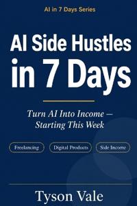 AI Side Hustles in 7 Days