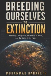 Breeding Ourselves to Extinction