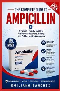 The Complete Guide to Ampicillin
