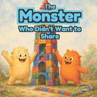 The Little Monster Who Wouldn't Share