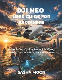 Dji Neo User Guide for Beginners