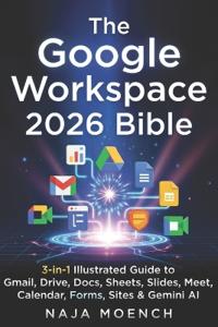 The Google Workspace 2026 Bible