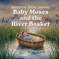 Baby Moses and The River Basket