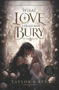 What Love Could Not Bury