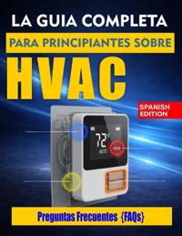 La Guía Completa Para Principiantes Sobre HVAC