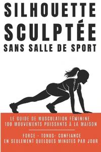 Silhouette Sculptée Sans Salle de Sport