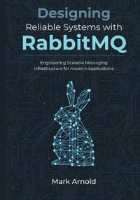 Designing Reliable Systems with RabbitMQ