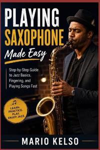 Playing Saxophone Made Easy