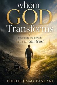 Whom God Transforms