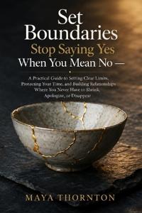 Set Boundaries Stop Saying Yes When You Mean No