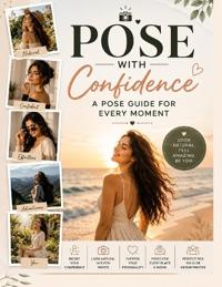 Pose with Confidence A pose guide for every moment