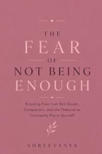 The Fear of Not Being Enough