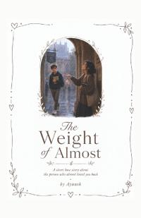 The Weight of Almost