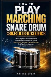 How To Play Marching Snare Drum For Beginners