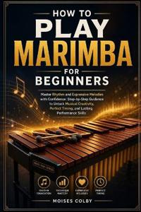 How To Play Marimba For Beginners