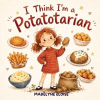 I Think I'm a Potatotarian