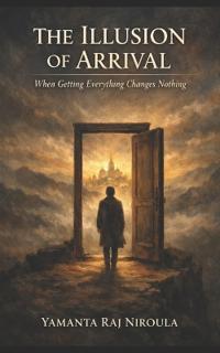 The Illusion of Arrival
