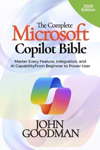 The Complete Microsoft Copilot Bible