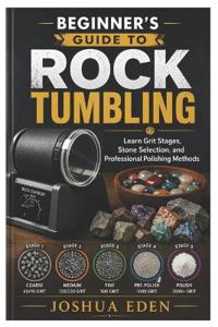 Beginner's Guide to Rock Tumbling