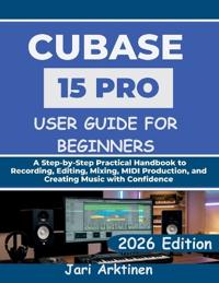 Cubase 15 Pro User Guide for Beginners 2026