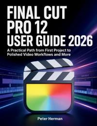 Final Cut Pro 12 User Guide 2026