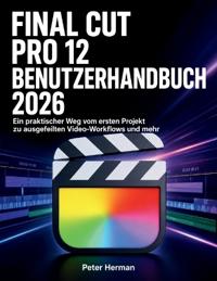 Final Cut Pro 12 Benutzerhandbuch 2026