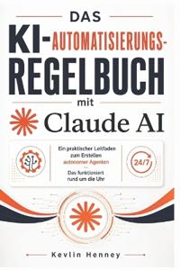Das KI-Automatisierungs-Regelbuch mit Claude AI