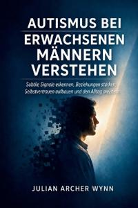 Autismus bei erwachsenen Männern verstehen